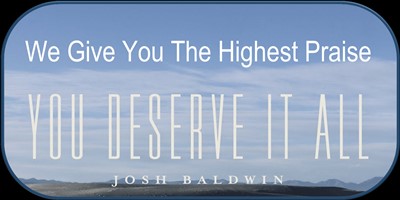 We Give You The Highest Praise